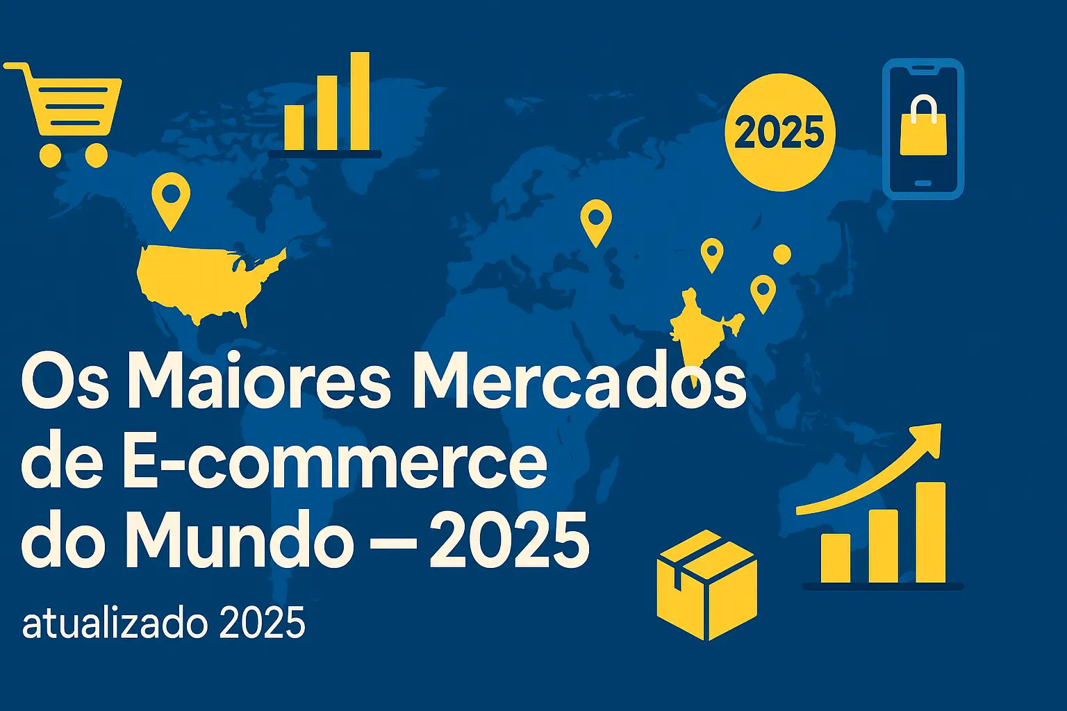 Infográfico destacando os maiores mercados de e-commerce do mundo em 2025, com mapa-múndi em azul e ícones amarelos representando crescimento, compras e logística.